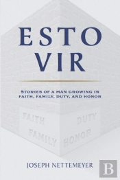 Esto Vir: Stories Of A Man Growing In Fa