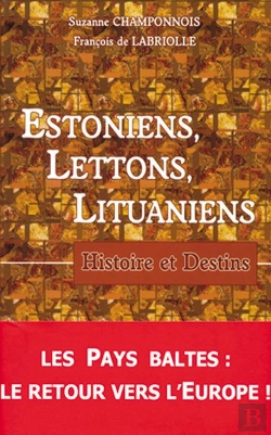 Bertrand.pt - Estoniens, Lettons, Lituaniens : Histoire Et Destins