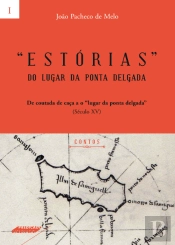 Estórias do Lugar da Ponta Delgada - Volume I