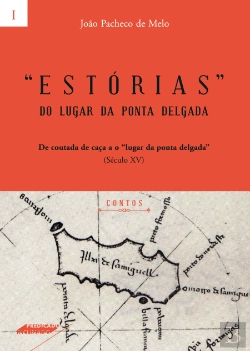Bertrand.pt - Estórias do Lugar da Ponta Delgada - Volume I