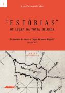 Estórias do Lugar da Ponta Delgada - Volume I