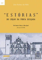 Estórias do Lugar da Ponta Delgada - Volume IV