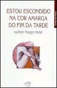 Estou Escondido na Cor Amarga do Fim da Tarde