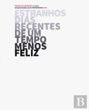 Estranhos Dias Recentes de um Tempo Menos Feliz