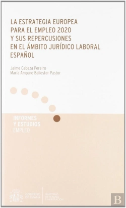 Bertrand.pt - Estrategia Europea Para El Empleo 2020 Y Sus Repercusiones En El Ambito Juridico Laboral Español., L