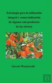Estrategia Para La Utilizacion Integral Y Comercializacion  De Algunos Sub-Productos  De Los Citricos