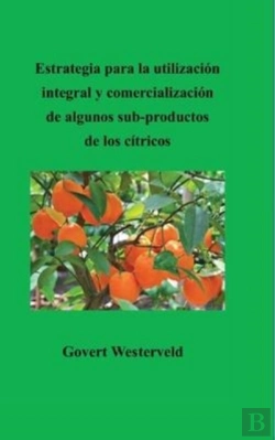 Bertrand.pt - Estrategia Para La Utilizacion Integral Y Comercializacion  De Algunos Sub-Productos  De Los Citricos