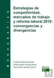 Estrategias De Competitivad, Mercados De Trabajo Y Reforma Laboral 2010: Convergencias Y Divergencia