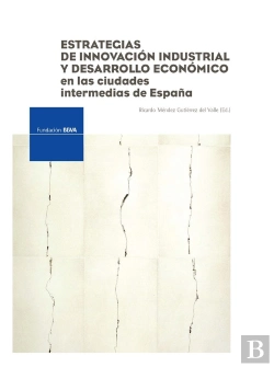 Bertrand.pt - Estrategias De Innovacion Industrial Y Desarrollo Economico En Las Ciudades Intermedias De España