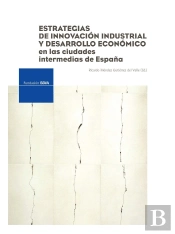Estrategias De Innovacion Industrial Y Desarrollo Economico En Las Ciudades Intermedias De España