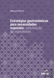 Estratégias Gastronômicas Para Necessidades Especiais: Substituição De Ingredientes