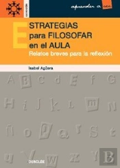 Estrategias Para Filosofar En El Aula. Relatos Breves Para La Reflexión