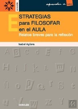 Bertrand.pt - Estrategias Para Filosofar En El Aula. Relatos Breves Para La Reflexión