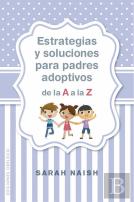 Estrategias Y Soluciones Para Padres Adoptivos De La A A La Z