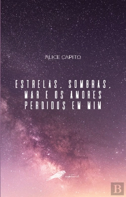 Bertrand.pt - Estrelas, Sombras, Mar e os Amores Perdidos em Mim