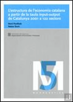 Bertrand.pt - Estructura De L'Economia Catalana A Partir De La Taula Input-Output De Catalunya 2001 A 122 Sectors/