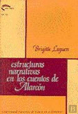Bertrand.pt - Estructuras Narrativas En Los Cuentos De Alarcón