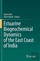Estuarine Biogeochemical Dynamics Of The East Coast Of India