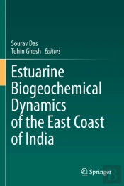 Estuarine Biogeochemical Dynamics Of The East Coast Of India