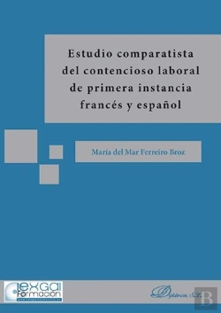 Bertrand.pt - Estudio Comparatista Del Contencioso Laboral De Primera Instancia Francés Y Español