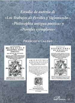 Bertrand.pt - Estudio De Autoría De «Los Trabajos De Persiles Y Sigismunda», «Philosophía Antigua Poética» Y «Nove