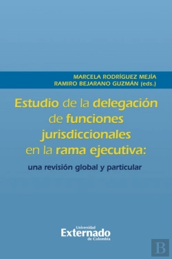 Bertrand.pt - Estudio De La Delegación De Funciones Jurisdiccionales En La Rama Ejecutiva: Una Revisión Global Y Particular