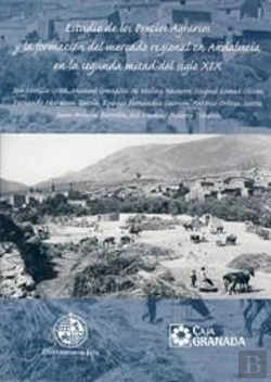 Bertrand.pt - Estudio De Los Precios Agrarios Y La Formación Del Mercado Regional En Andalucía En La Segunda Mitad