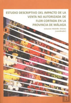 Bertrand.pt - Estudio Descriptivo Del Impacto De La Venta No Autorizada De Flor Cortada En La Provincia De Málaga