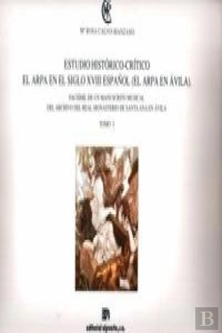 Bertrand.pt - Estudio Histórico-Crítico I. El Arpa En El S. Xviii Español (El Arpa En Ávila)