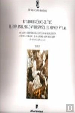 Bertrand.pt - Estudio Histórico-Crítico Ii. El Arpa En El S. Xviii Español (El Arpa En Ávila)
