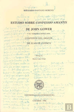 Bertrand.pt - Estudio Sobre 'Confessio Amantis' De John Gower Y Su Versión Castellana 'Confesión Del Amante' De Ju