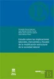 Estudio Sobre Las Implicaciones Laborales, Mercantiles Y Fiscales De La Modificación Estructural De