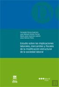 Bertrand.pt - Estudio Sobre Las Implicaciones Laborales, Mercantiles Y Fiscales De La Modificación Estructural De