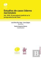 Estudios De Casos Lideres Nacionales Vol. Xxxi. El Precedente Judicial En La Jur