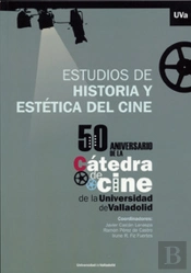 Estudios De Historia Y Estética Del Cine. 50 Aniversario De La Cátedra De Cine De La Universidad De