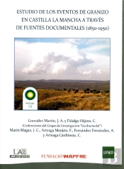 Estudios De Los Eventos Del Granizo En Castilla La Mancha A Través De Fuentes Documentales (1850-195