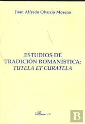 Estudios De Tradición Romanística. Tutela Et Curatela