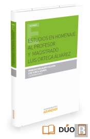 Estudios En Homenaje Al Profesor Y Magistrado Luis Ortega Álvarez (Papel + E-Book)