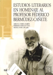 Estudios Literarios En Homenaje Al Profesor Federico Bermudez-Cañete.