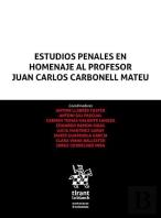 Estudios Penales En Homenaje Al Profesor Juan Carlos Carbonell Mateu