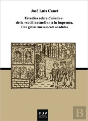 Estudios Sobre Celestina: De La 'Sotil Invención' A La Imprenta