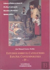 Estudios Sobre El Catolicismo Español Contemporáneo Iv