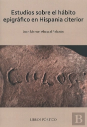 Estudios Sobre El Hábito Epigráfico En Hispania Citerior