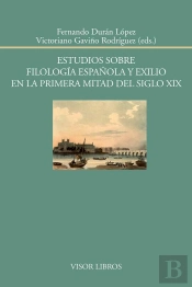 Estudios Sobre Filología Española Y Exilio En La Primera Mitad Del Siglo Xix