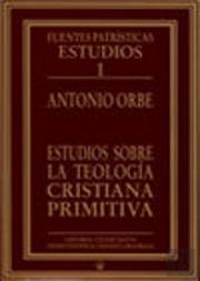 Estudios Sobre La Teología Cristiana Primitiva