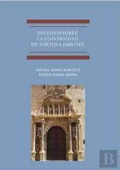 Estudios Sobre La Universidad De Tortosa (1600-1717)