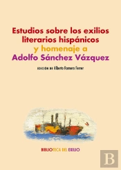 Estudios Sobre Los Exilios Literarios Hispanicos Y Homenaje A Adolfo Sanchez Vaz