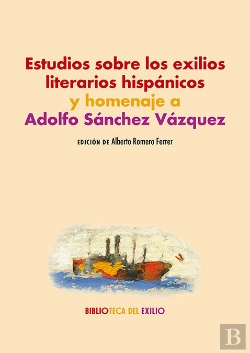 Bertrand.pt - Estudios Sobre Los Exilios Literarios Hispanicos Y Homenaje A Adolfo Sanchez Vaz