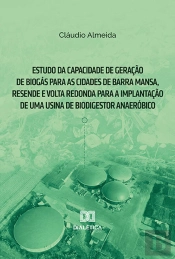 Estudo Da Capacidade De Geração De Biogás Para As Cidades De Barra Mansa, Resende E Volta Redonda Para A Implantação De Uma Usina De Biodigestor Anaeróbico