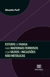 Estudo De Fadiga Para Materiais Ferrosos Com Vazios E Inclusões Não Metálicas